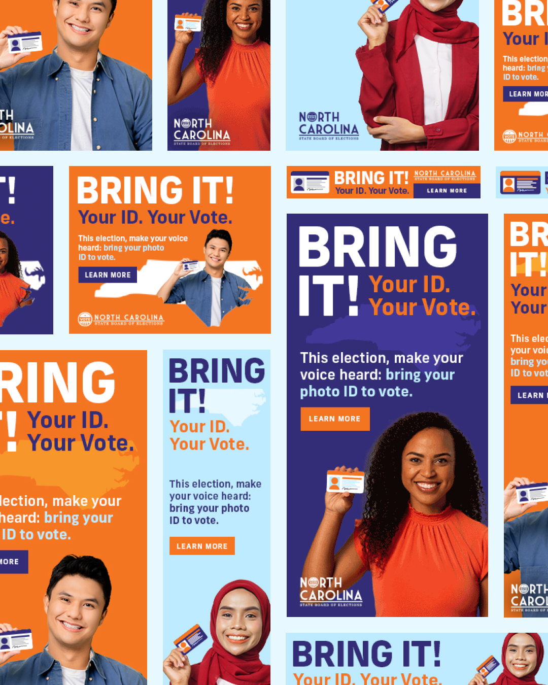 Grid of "Bring It! Your ID. Your Vote." campaign ads for the North Carolina State Board of Elections, featuring diverse voters holding photo IDs. Grid of "Bring It! Your ID. Your Vote." campaign ads for the North Carolina State Board of Elections, featuring diverse voters holding photo IDs.